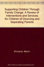 Supporting Children Through Family Change: A Review of Interventions and Services for Children of Divorcing and Separating Parents