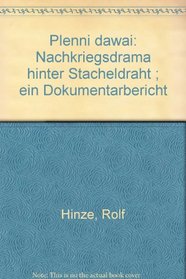 Plenni dawai: Nachkriegsdrama hinter Stacheldraht : ein Dokumentarbericht (German Edition)