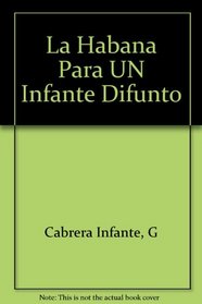 LA Habana Para UN Infante Difunto/Havana for a Dead Prince (Spanish Edition)