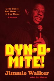 Dynomite!: Good Times, Bad Times, Our Times--A Memoir