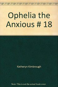 Ophelia, the Anxious (Saga of the Phenwich Women #18)