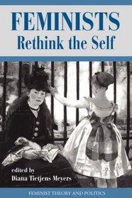 Feminists Rethink the Self (Feminist Theory and Politics Series)