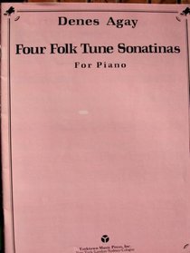 Denes Agay Four Folk Tune Sonatinas for Piano