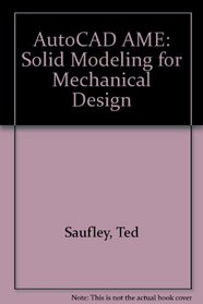 Autocad Ame: Solid Modeling for Mechanical Design