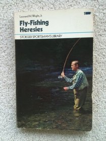 Fly-fishing heresies: A new gospel for American anglers (Stoeger sportsman's library)