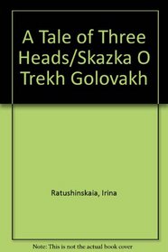 A Tale of Three Heads/Skazka O Trekh Golovakh