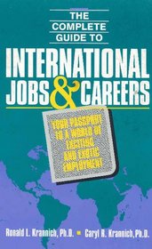 Complete Guide to International Jobs and Careers: Your Passport to a World of Exciting and Exotic Employment (Complete Guide to International Jobs and Careers)