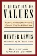 A Question of Values : Six Ways We Make the Personal Choices That Shape Our Lives