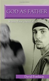 God As Father When Your Own Father Failed (VantagePoint Books)