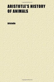 Aristotle's History of Animals; In Ten Books