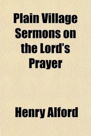 Plain Village Sermons on the Lord's Prayer