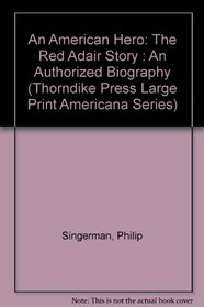 An American Hero: The Red Adair Story : An Authorized Biography (Thorndike Large Print Americana Series)