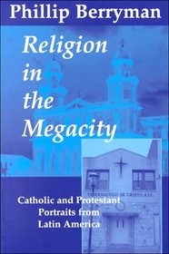 Religion in the Megacity: Catholic and Protestant Portraits from Latin America