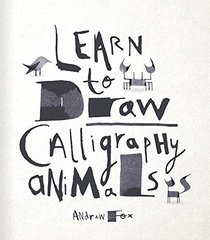 Learn to Create Calligraphy Animals: 30 unique creations
