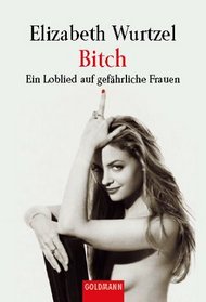 Bitch - Ein Loblied auf gefährliche Frauen.