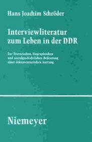 Interview Literature on Life in the Gdr. the Literary, Biographical and Socio-Historical Significance of a Documentary Genre. (Studien Und Texte Zur Sozialgeschichte der Literatur,)