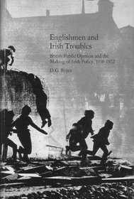 Englishmen and Irish Troubles; British Public Opinion and the Making of Irish Policy, 1918-22