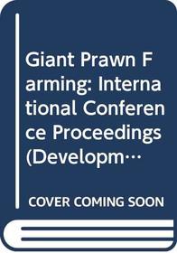 Giant prawn farming: Selected papers presented at 