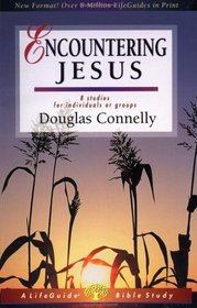 Encountering Jesus: 8 Studies for Individuals or Groups