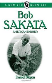 Bob Sakata: American Farmer (Now You Know Bio's)