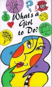 What's a Girl to Do?: Common Sense Advice on Friendship, Romance, Work, and Self-Esteem