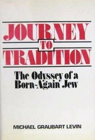 Journey to Tradition: The Odyssey of a Born-Again Jew