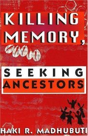 Killing Memory, Seeking Ancestors