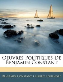 Oeuvres Politiques De Benjamin Constant (French Edition)