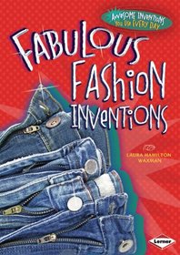 Fabulous Fashion Inventions (Awesome Inventions You Use Every Day)