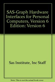SAS-Graph Hardware Interfaces for Personal Computers, Version 6 Edition: Version 6