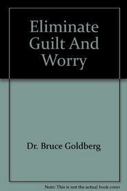 Eliminate Guilt And Worry