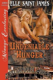 Undeniable Hunger [Montana Double Riders 6] (Siren Publishing Menage Everlasting)