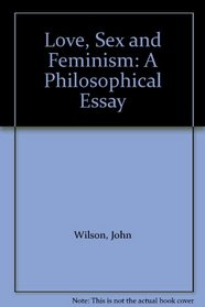 Love, Sex, & Feminism: A Philosophical Essay