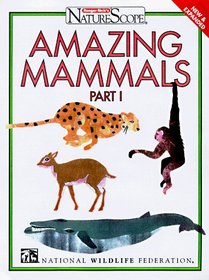 Amazing Mammals Part 1 (Ranger Rick's Naturescope)