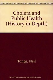 Cholera and Public Health (History in Depth)