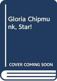 Gloria Chipmunk, Star!
