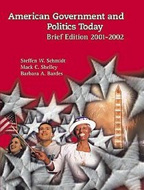 American Government and Politics Today: 2001-2002 Brief Edition (Non-InfoTrac Version)