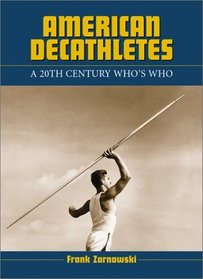 American Decathletes: A 20th Century Who's Who