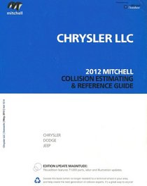 Chrysler LLC 2012 Mitchell Collision Estimating & Reference Guide (Mitchell, 12)