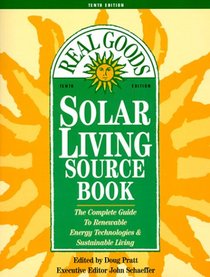 The Real Goods Solar Living Sourcebook: The Complete Guide to Renewable Energy Technologies and Sustainable Living ( Real Goods Solar Living Sourcebook, 10th ed)