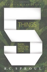 Five Things Every Christian Needs to Grow, Revised & Expanded
