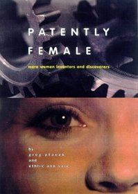 Patently Female: More Women Inventors and Discoveries
