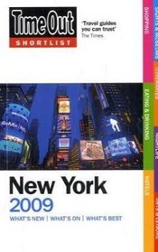 New York 2009: What's New, What's On, What's Best (Time Out Shortlist )