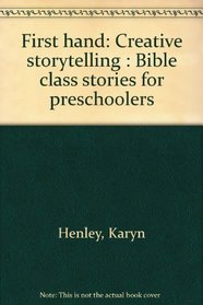 First hand: Creative storytelling : Bible class stories for preschoolers