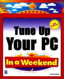 Tune Up Your PC In a Weekend, 2nd Edition (In a Weekend)