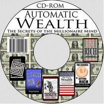Automatic Wealth: The Secrets of the Millionaire Mind--Including: Acres of Diamonds, As a Man Thinketh, I Dare you!, The Science of Getting Rich, The Way to Wealth, and Think and Grow Rich