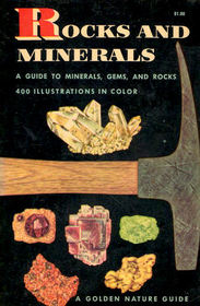 Rocks and Minerals: A Guide to Familiar Minerals, Gems, Ores and Rocks