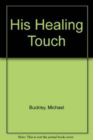 His Healing Touch: A Personal Witness to the Power of God's Healing Love