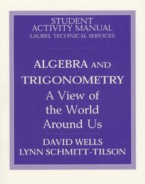 Algebra and Trigonometry: A View of the World Aroung Us : Student Activity Manual