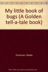 My little book of bugs (A Golden tell-a-tale book)